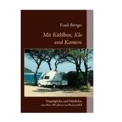 Mit K�hlbox, Klo und Kamera von Frank B�ttger