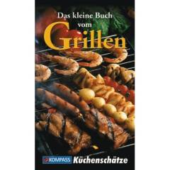 Das kleine Buch vom Grillen